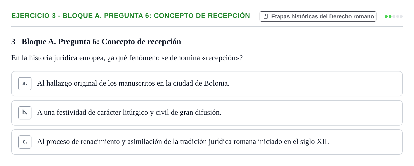 Enunciado: Ejercicio 3 - Bloque A. Pregunta 6: Concepto de recepción · Derecho Romano UAB Examen final tipo test de Derecho Romano