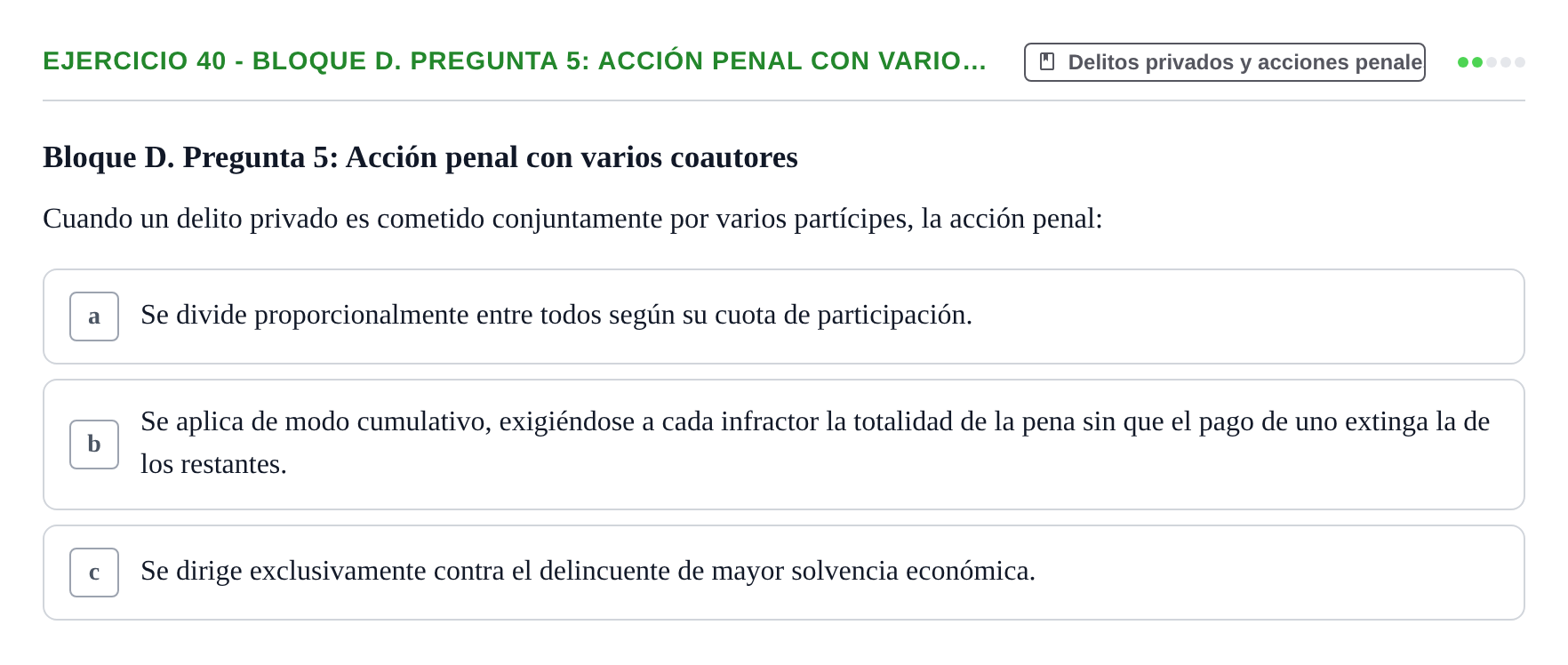 Enunciado: Ejercicio 40 - Bloque D. Pregunta 5: Acción penal con vario… · Derecho Romano UAB Examen final tipo test de Derecho Romano