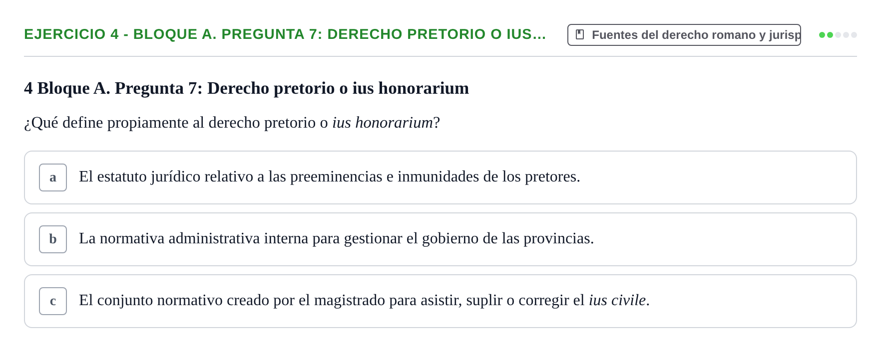 Enunciado: Ejercicio 4 - Bloque A. Pregunta 7: Derecho pretorio o ius… · Derecho Romano UAB Examen final tipo test de Derecho Romano