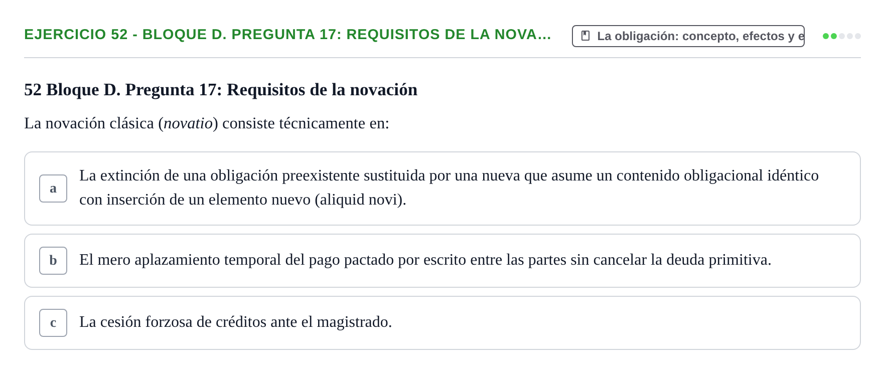 Enunciado: Ejercicio 52 - Bloque D. Pregunta 17: Requisitos de la nova… · Derecho Romano UAB Examen final tipo test de Derecho Romano