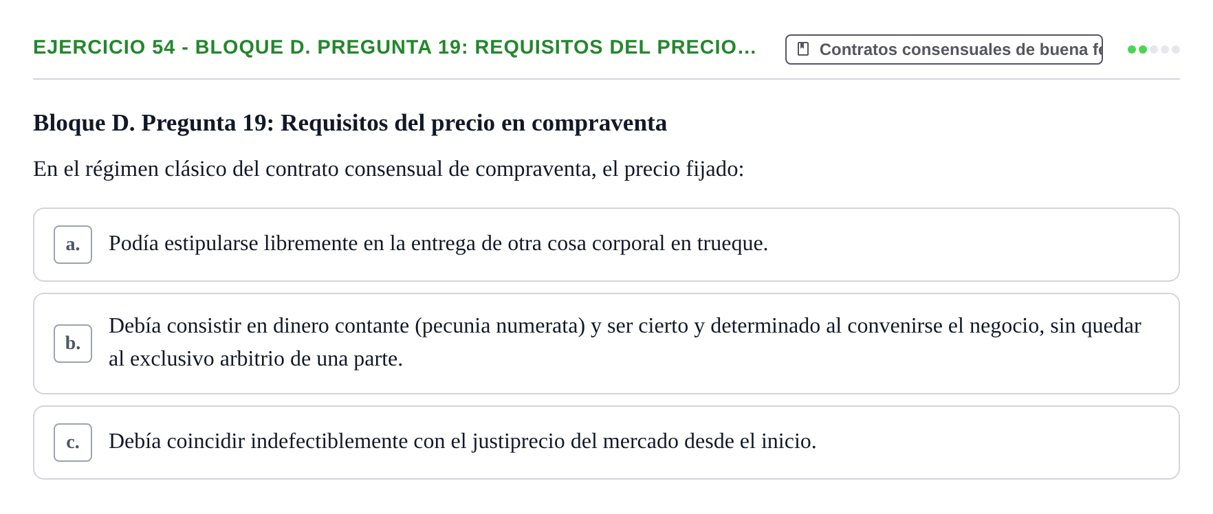 Enunciado: Ejercicio 54 - Bloque D. Pregunta 19: Requisitos del precio… · Derecho Romano UAB Examen final tipo test de Derecho Romano
