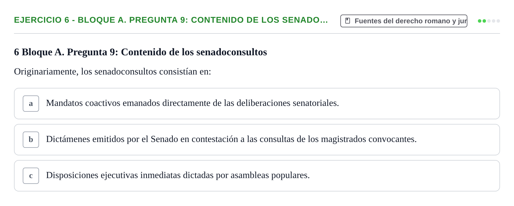 Enunciado: Ejercicio 6 - Bloque A. Pregunta 9: Contenido de los senado… · Derecho Romano UAB Examen final tipo test de Derecho Romano