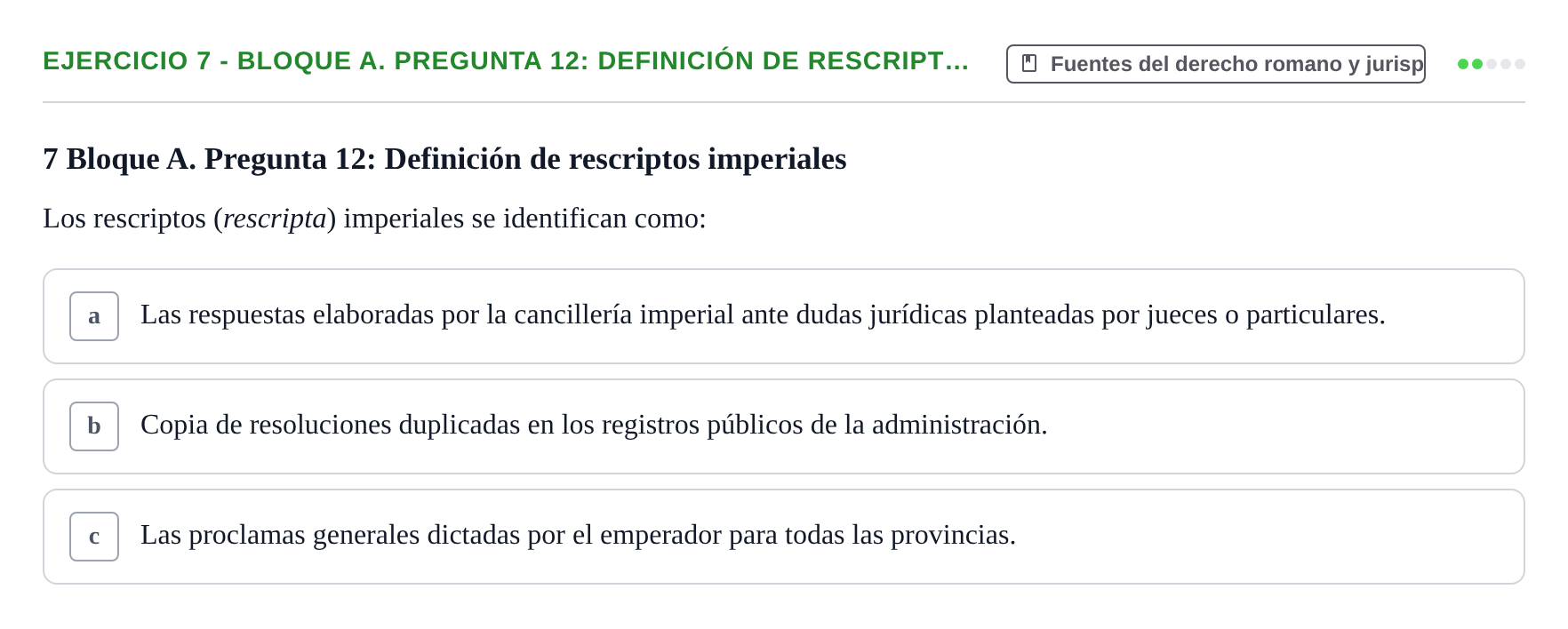 Enunciado: Ejercicio 7 - Bloque A. Pregunta 12: Definición de rescript… · Derecho Romano UAB Examen final tipo test de Derecho Romano
