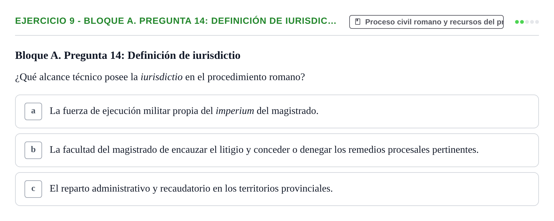 Enunciado: Ejercicio 9 - Bloque A. Pregunta 14: Definición de iurisdic… · Derecho Romano UAB Examen final tipo test de Derecho Romano