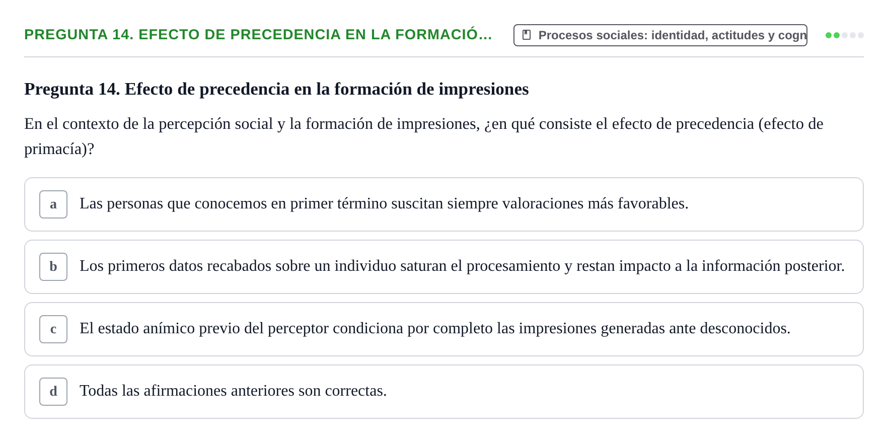 Enunciado: Pregunta 14. Efecto de precedencia en la formació… · Psicología Social URV Examen de Psicología Social