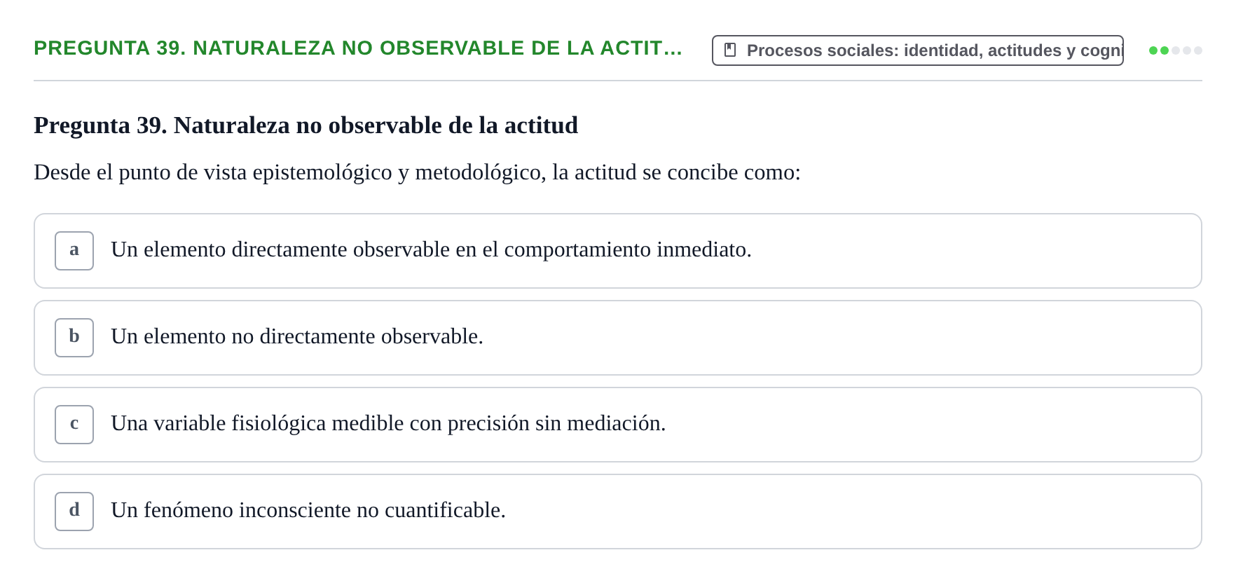 Enunciado: Pregunta 39. Naturaleza no observable de la actit… · Psicología Social URV Examen de Psicología Social