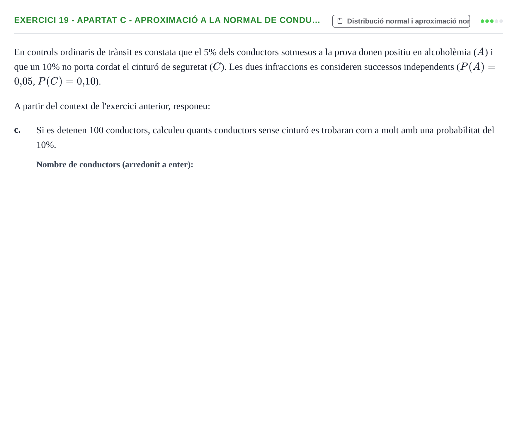 Enunciado: Ejercicio 19 - Apartat c - Aproximació a la normal de condu… · Estadística URL 2019