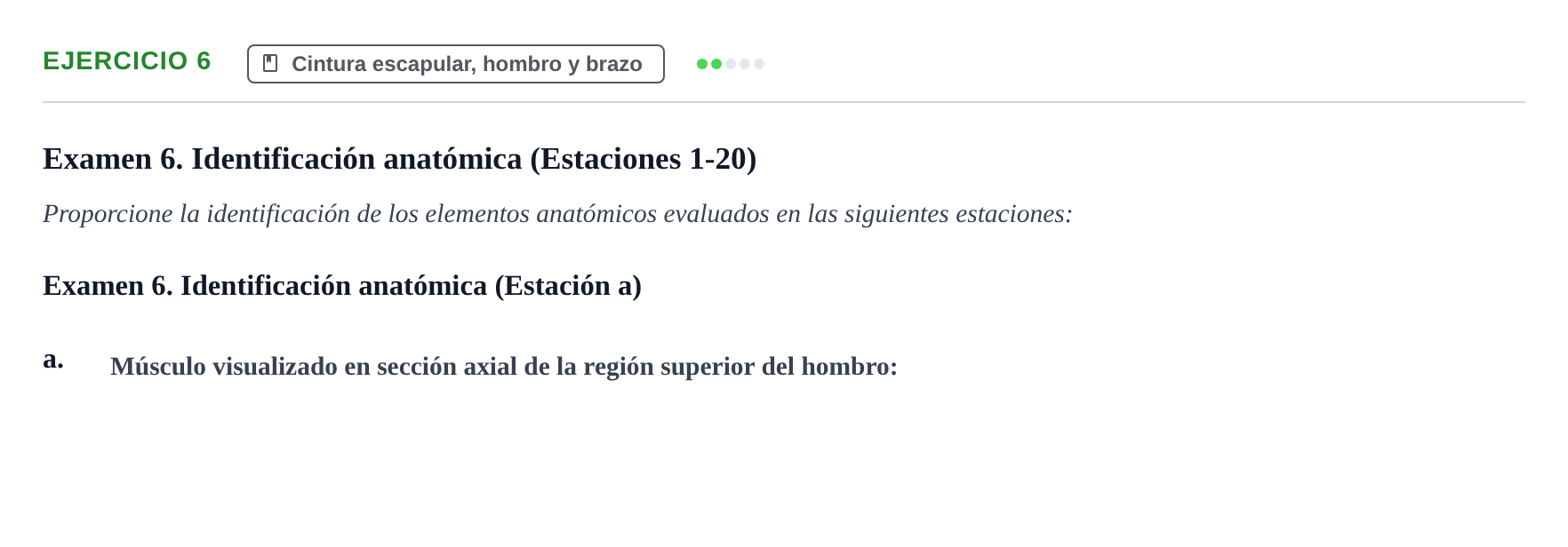 Enunciado: Ejercicio 6 - Cintura escapular, hombro y brazo · Aparato Locomotor UDL Recopilación de exámenes prácticos: Anatomía del Aparato Locomotor (Primer Parcial)