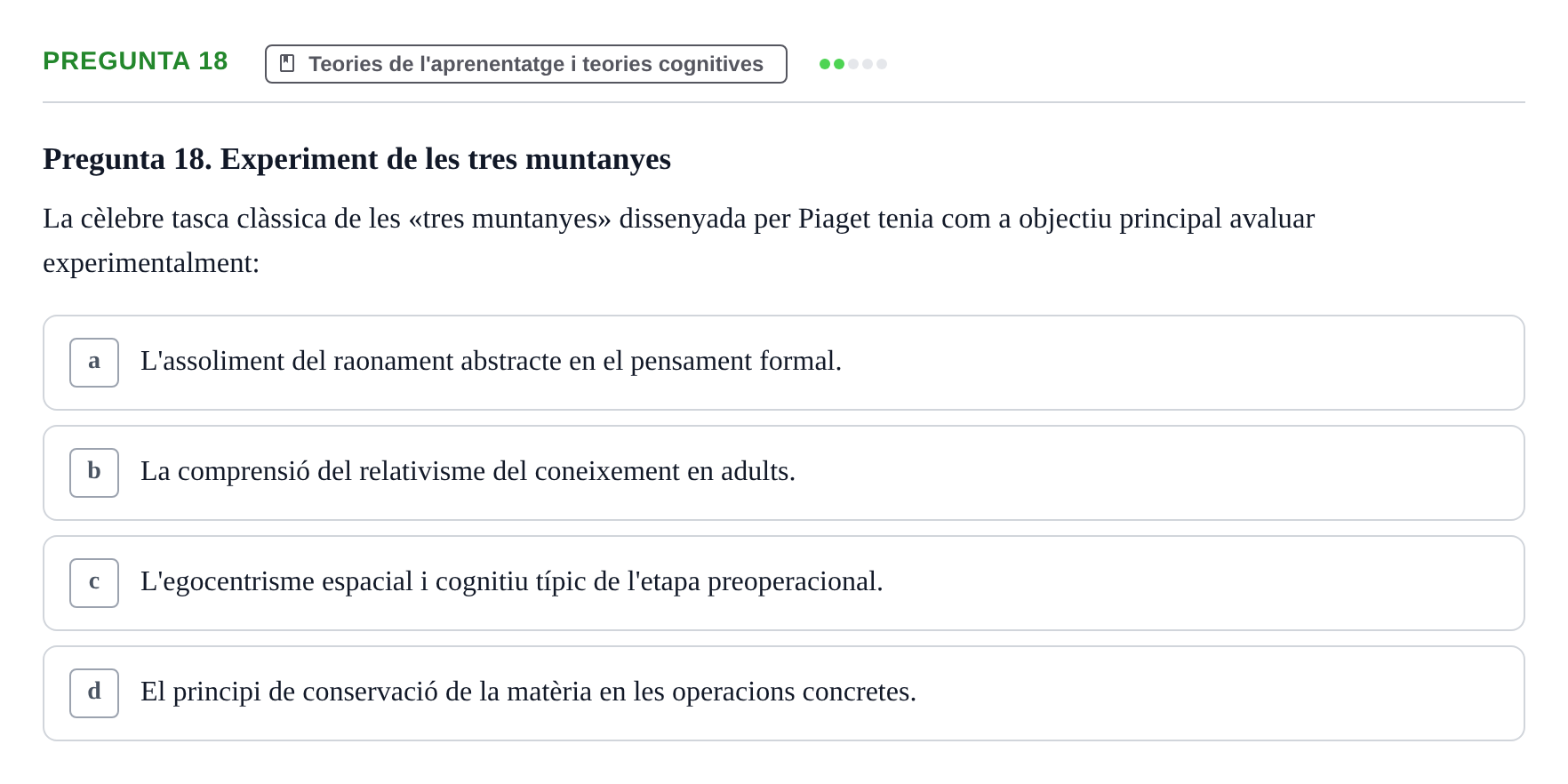 Enunciado: Pregunta 18 · Desarrollo Socioafectivo URV Avaluació Tema 1: Fonaments i Teories de la Psicologia del Desenvolupament