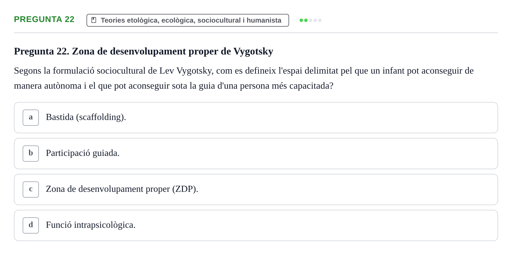 Enunciado: Pregunta 22 · Desarrollo Socioafectivo URV Avaluació Tema 1: Fonaments i Teories de la Psicologia del Desenvolupament