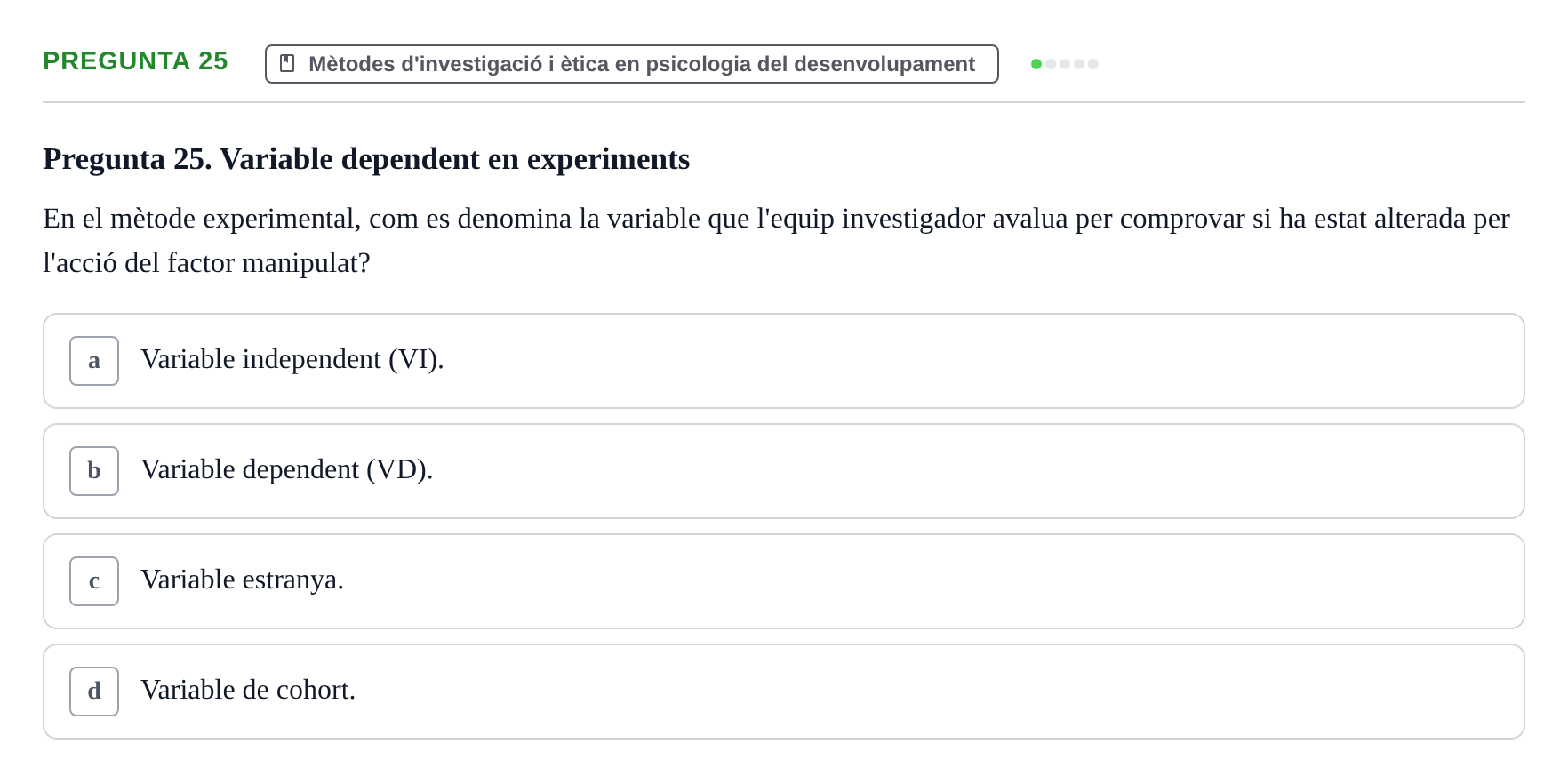 Enunciado: Pregunta 25 · Desarrollo Socioafectivo URV Avaluació Tema 1: Fonaments i Teories de la Psicologia del Desenvolupament