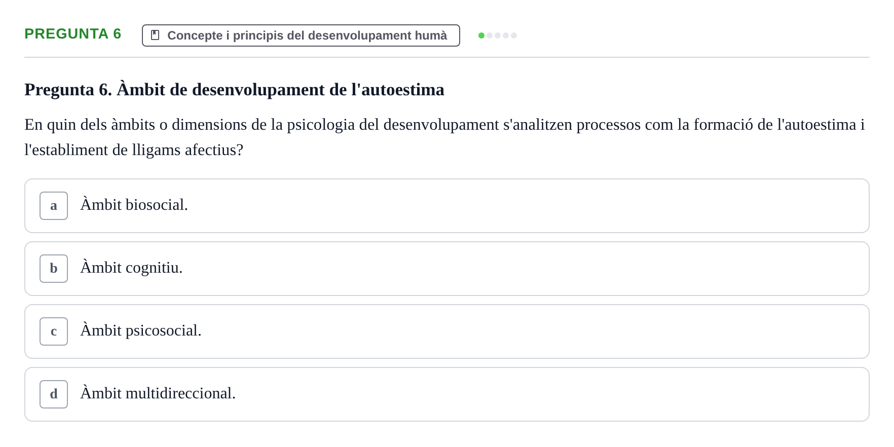 Enunciado: Pregunta 6 · Desarrollo Socioafectivo URV Avaluació Tema 1: Fonaments i Teories de la Psicologia del Desenvolupament