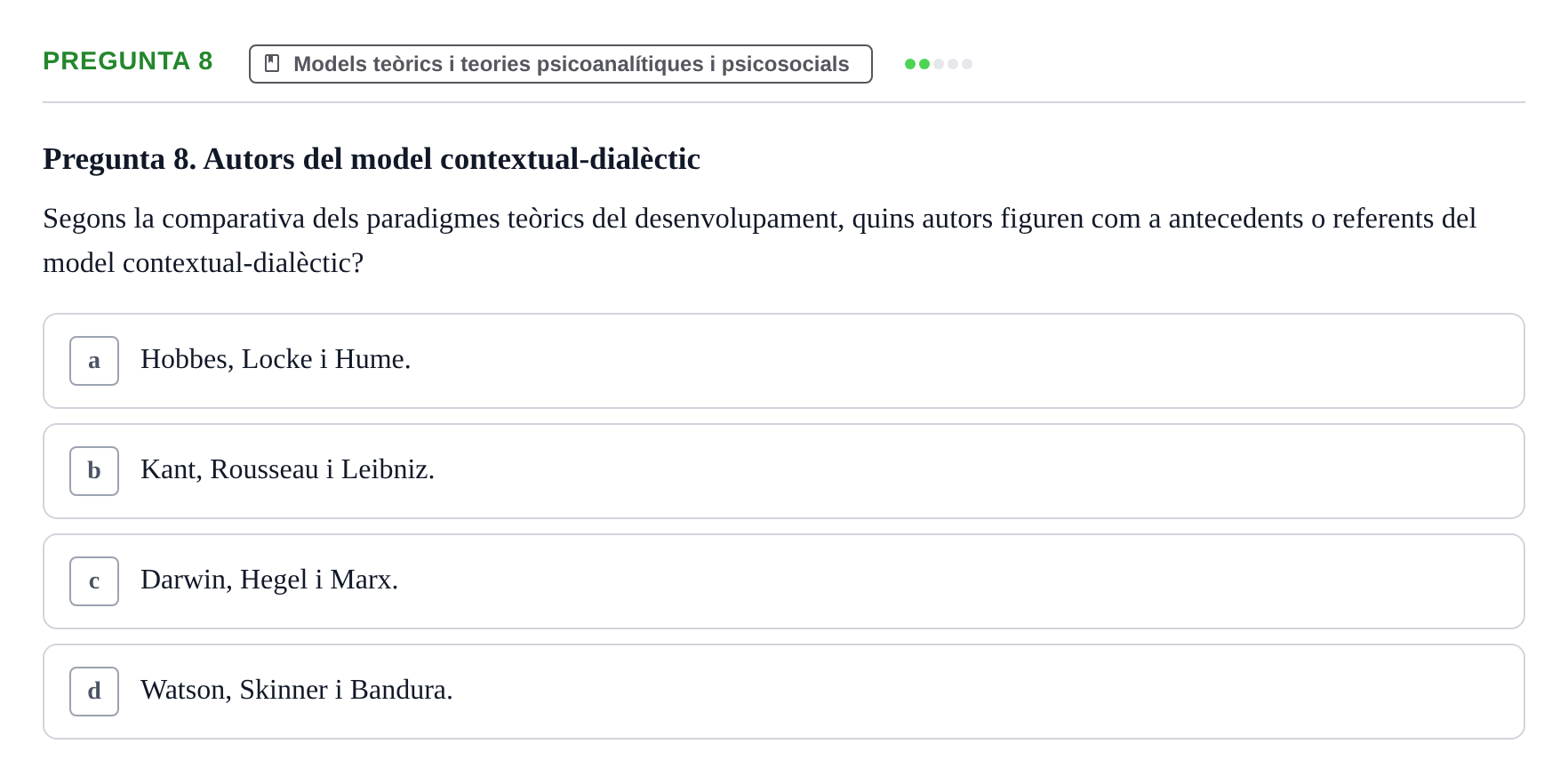 Enunciado: Pregunta 8 · Desarrollo Socioafectivo URV Avaluació Tema 1: Fonaments i Teories de la Psicologia del Desenvolupament