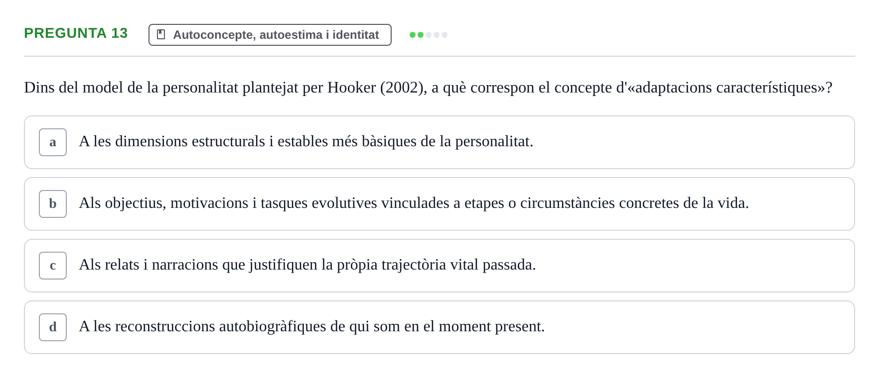 Enunciado: Pregunta 13 · Desarrollo Socioafectivo URV Examen: Desenvolupament Adult i Vellesa