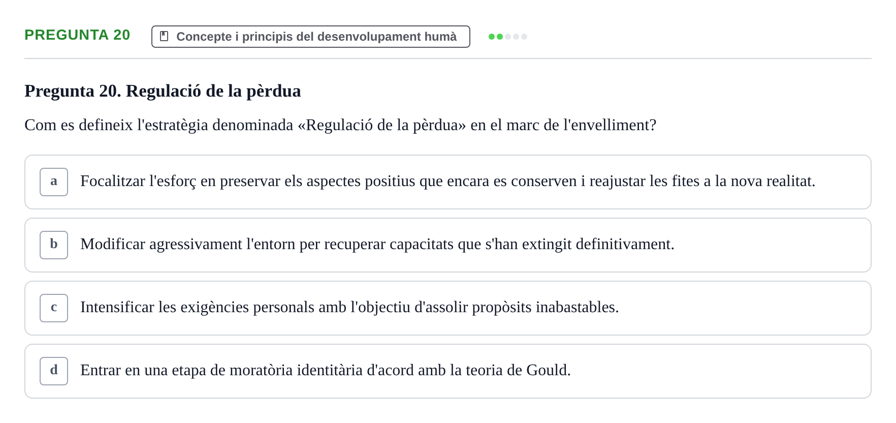 Enunciado: Pregunta 20 · Desarrollo Socioafectivo URV Examen: Desenvolupament Adult i Vellesa
