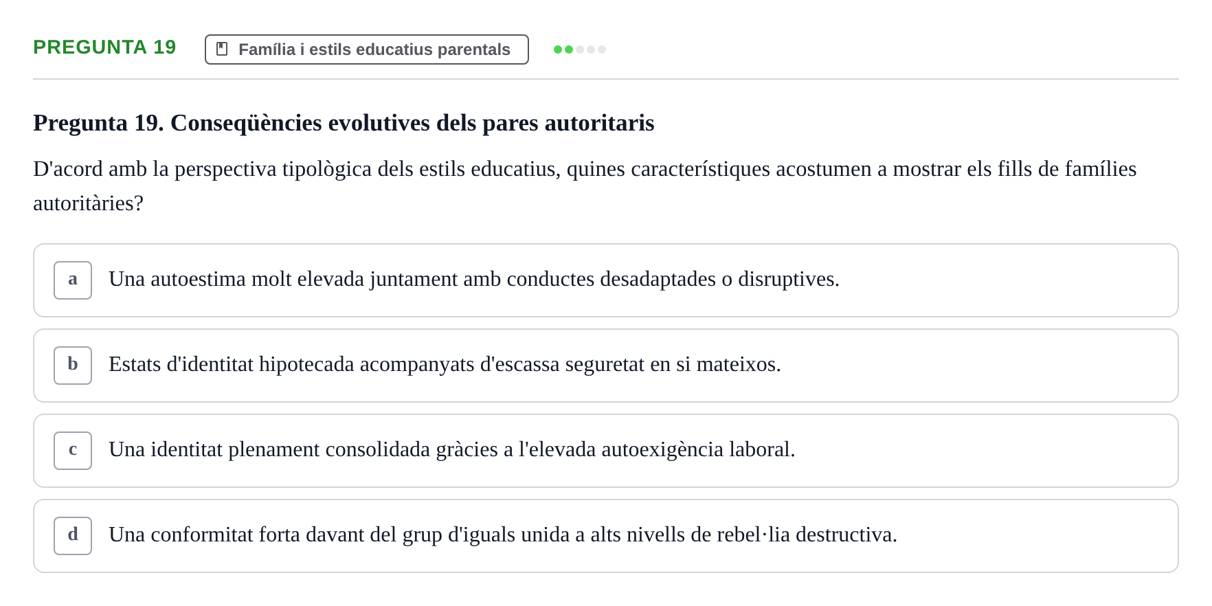 Enunciado: Pregunta 19 · Desarrollo Socioafectivo URV Examen Tema 3: Família, Socialització i Desenvolupament Moral