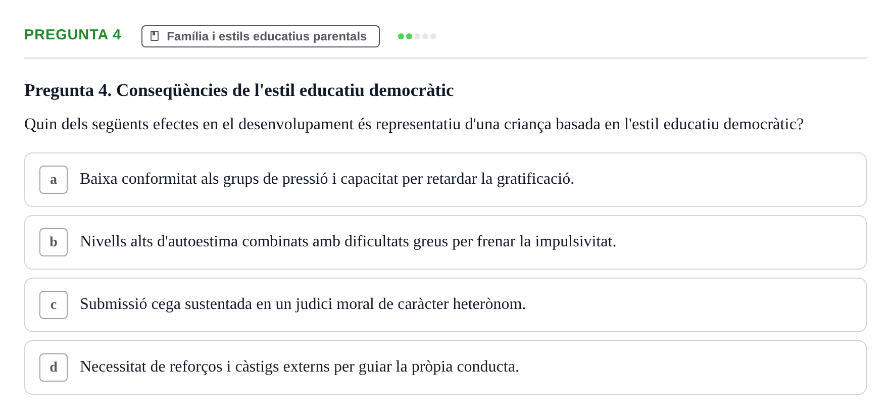 Enunciado: Pregunta 4 · Desarrollo Socioafectivo URV Examen Tema 3: Família, Socialització i Desenvolupament Moral