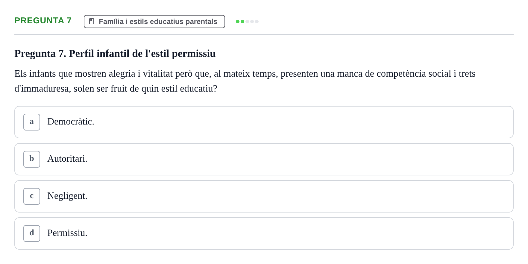Enunciado: Pregunta 7 · Desarrollo Socioafectivo URV Examen Tema 3: Família, Socialització i Desenvolupament Moral