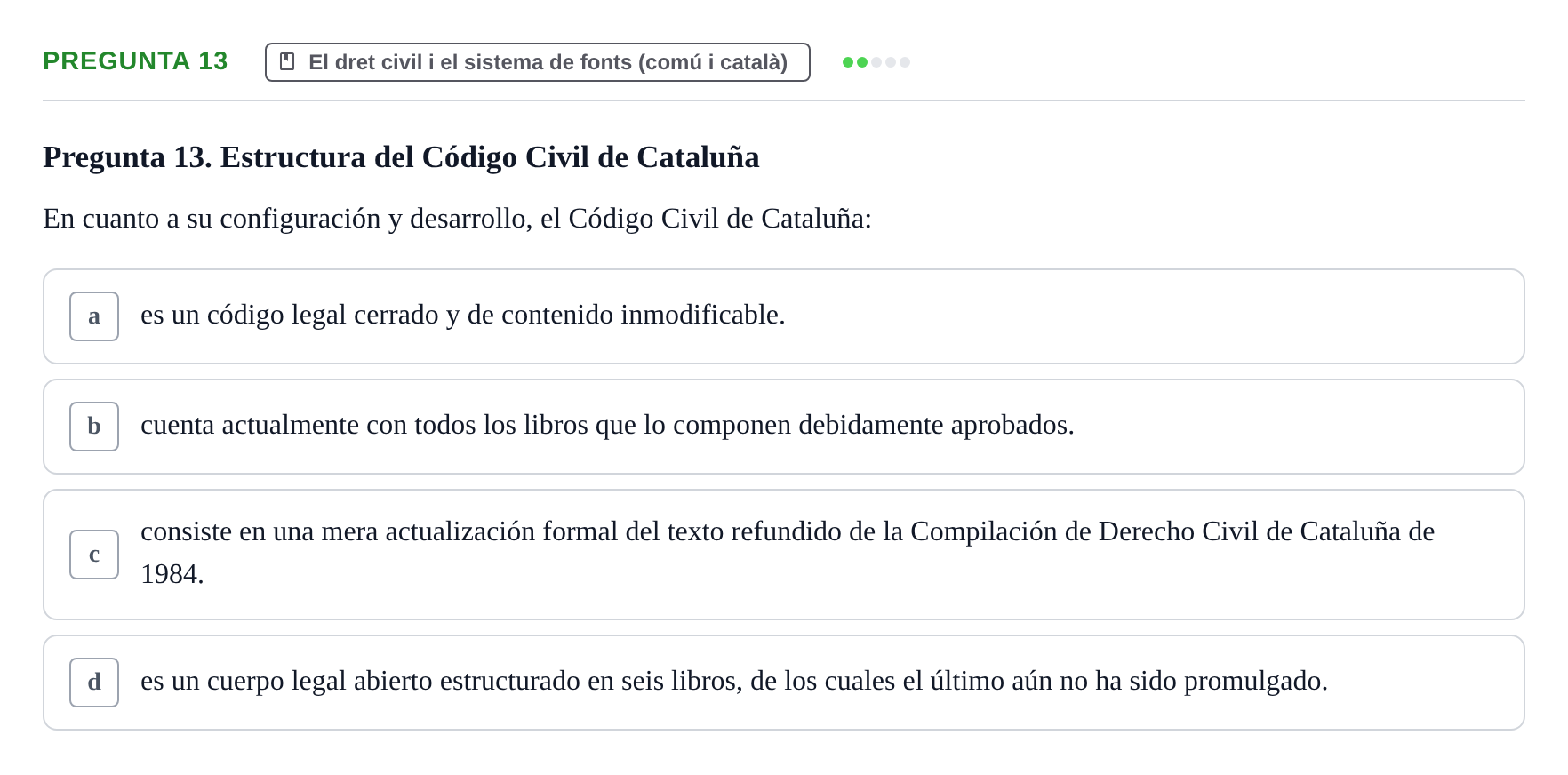 Enunciado: Pregunta 13 · Part General del Dret Civil URV Examen tipo test 2. Parte General del Derecho Civil (Temas 1 a 15)