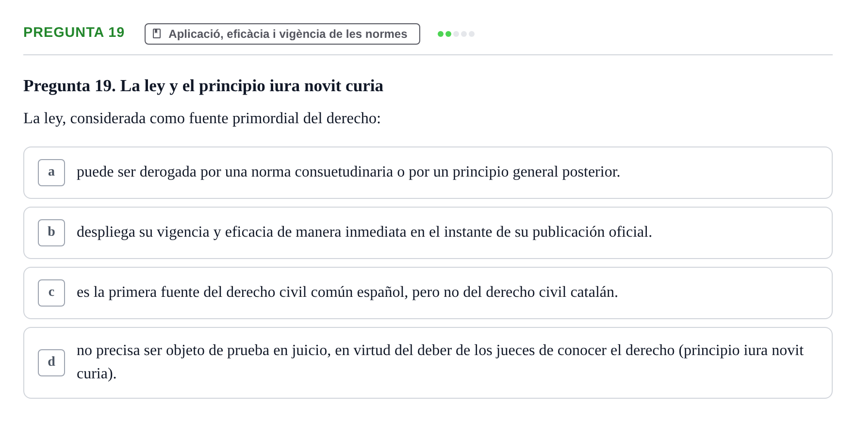 Enunciado: Pregunta 19 · Part General del Dret Civil URV Examen tipo test 2. Parte General del Derecho Civil (Temas 1 a 15)