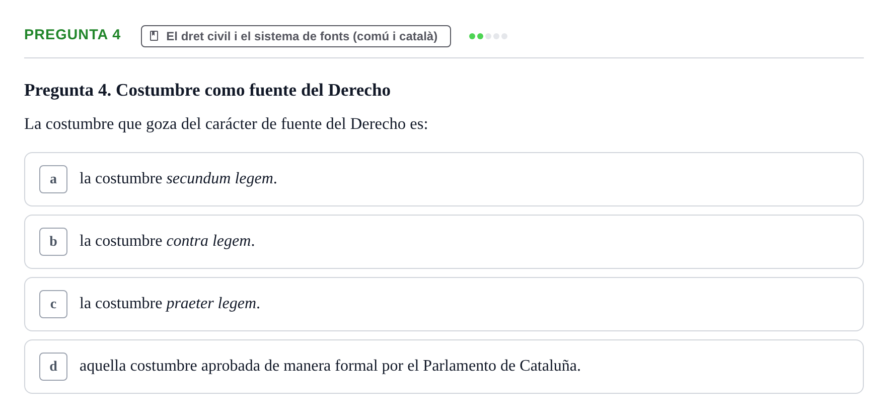 Enunciado: Pregunta 4 · Part General del Dret Civil URV Examen tipo test 2. Parte General del Derecho Civil (Temas 1 a 15)