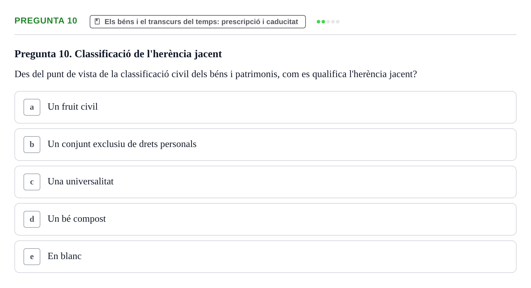 Enunciado: Pregunta 10 · Part General del Dret Civil URV Examen tipus test 3. Part General del Dret Civil (Temes 1-15)