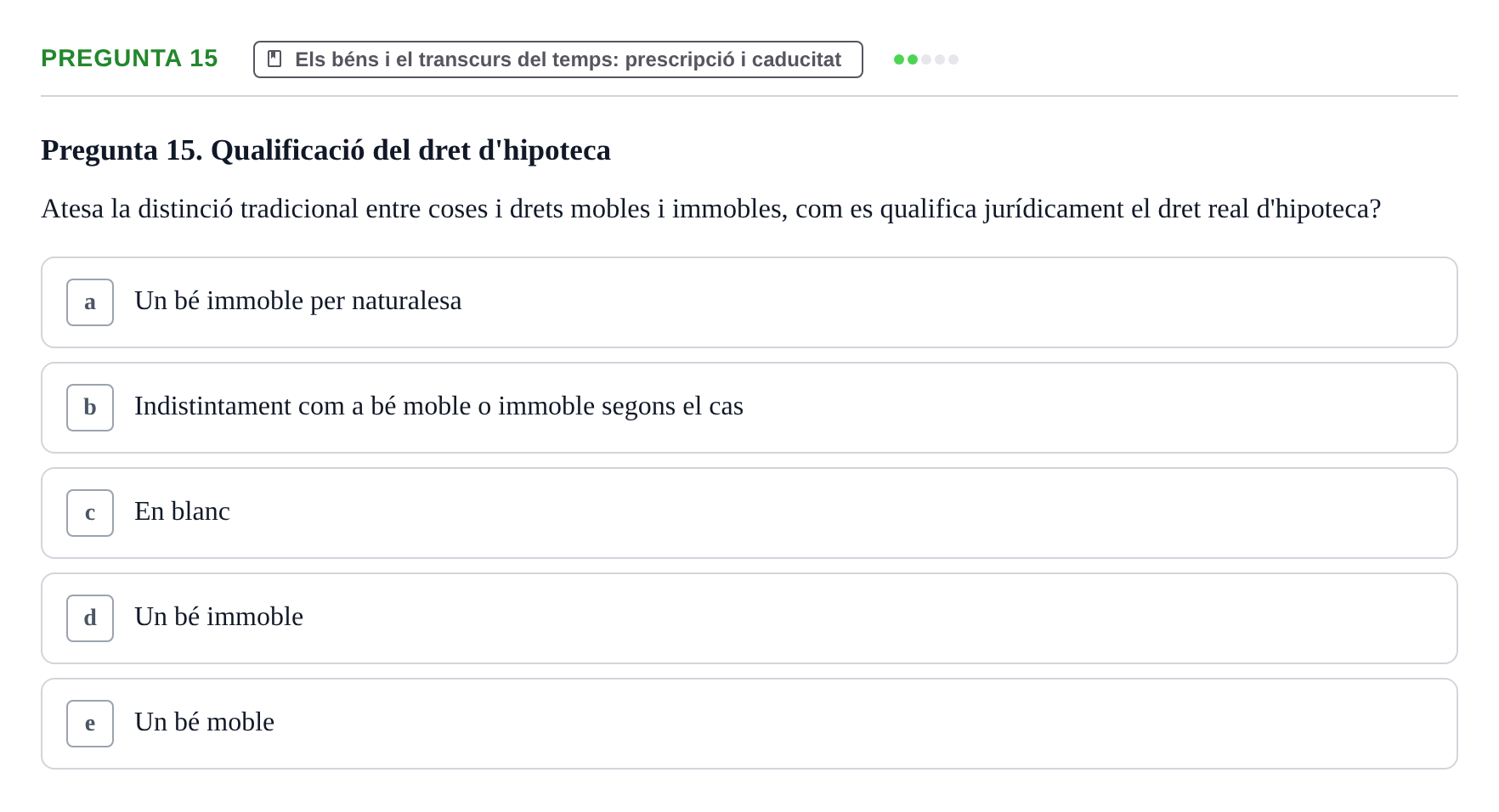 Enunciado: Pregunta 15 · Part General del Dret Civil URV Examen tipus test 3. Part General del Dret Civil (Temes 1-15)