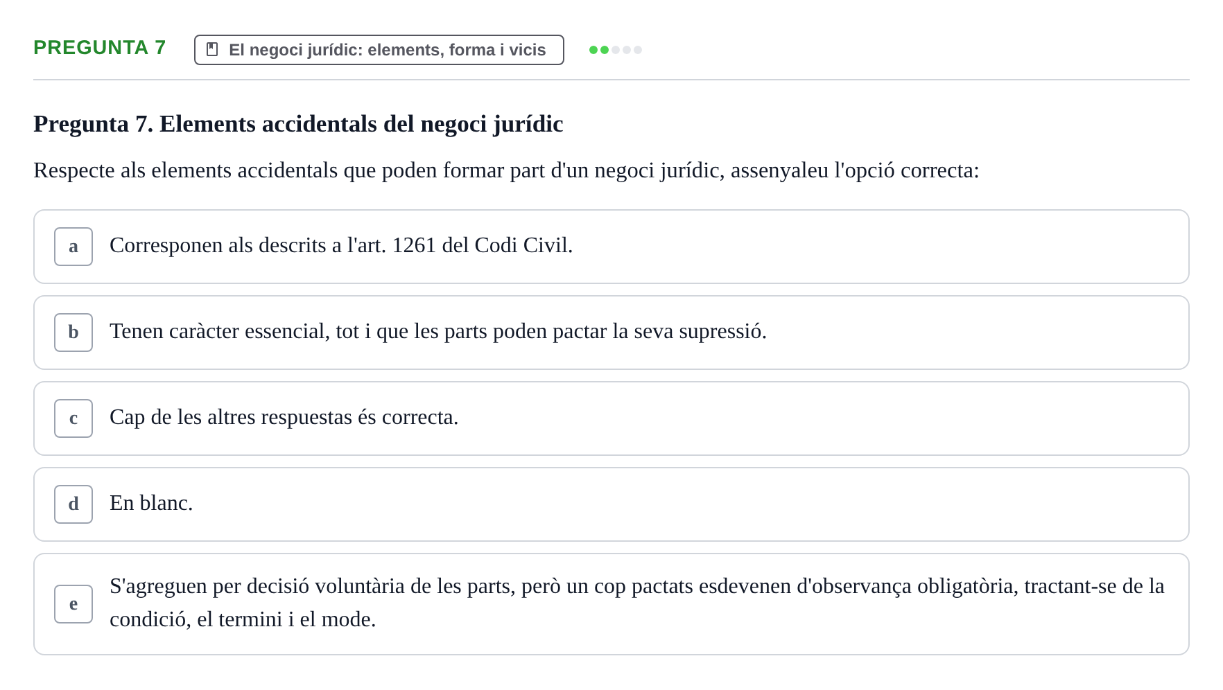Enunciado: Pregunta 7 · Part General del Dret Civil URV Examen tipus test 3. Part General del Dret Civil (Temes 1-15)