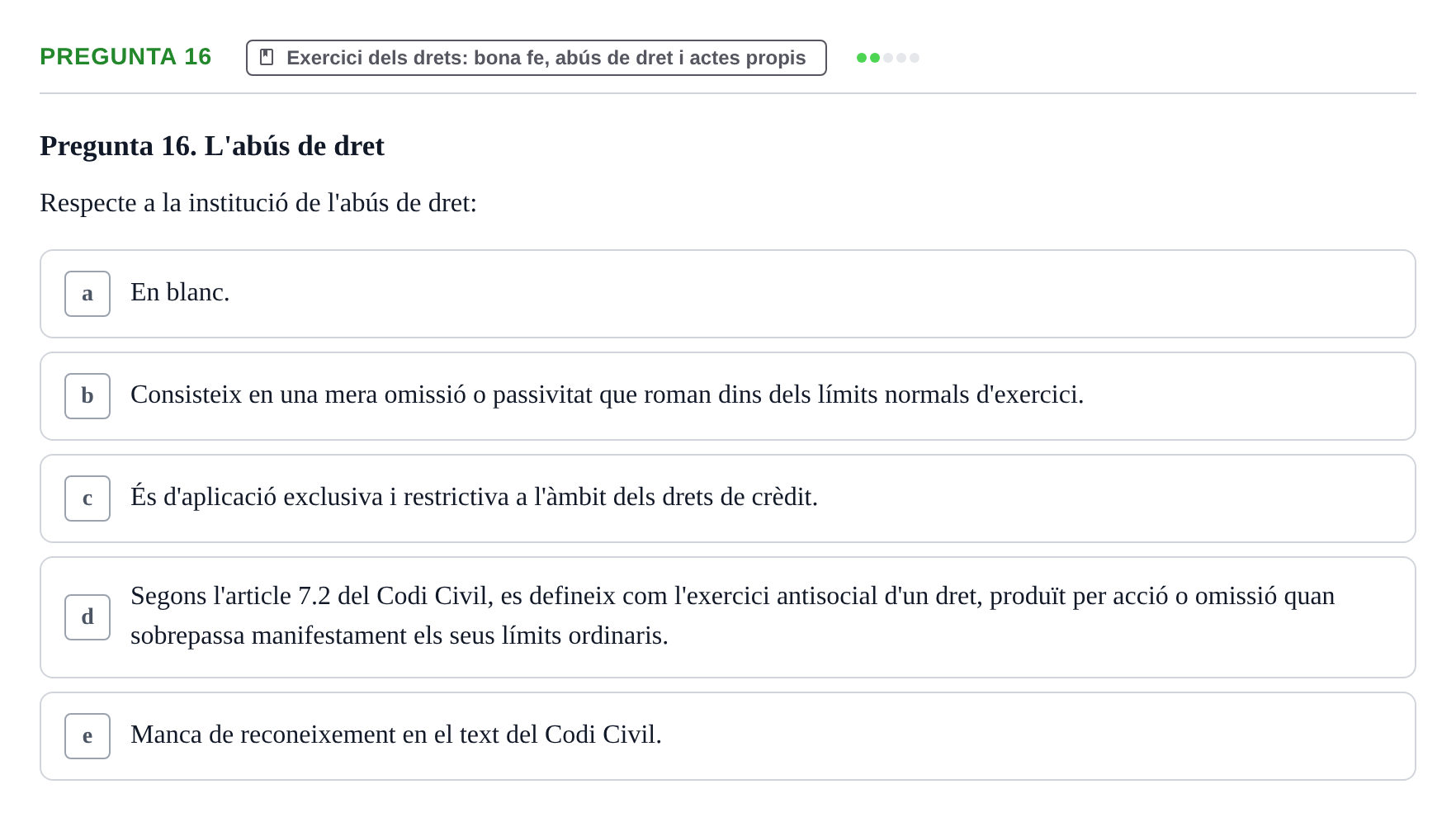 Enunciado: Pregunta 16 · Part General del Dret Civil URV Examen tipus test 2. Part General del Dret Civil (Temes 1-15)
