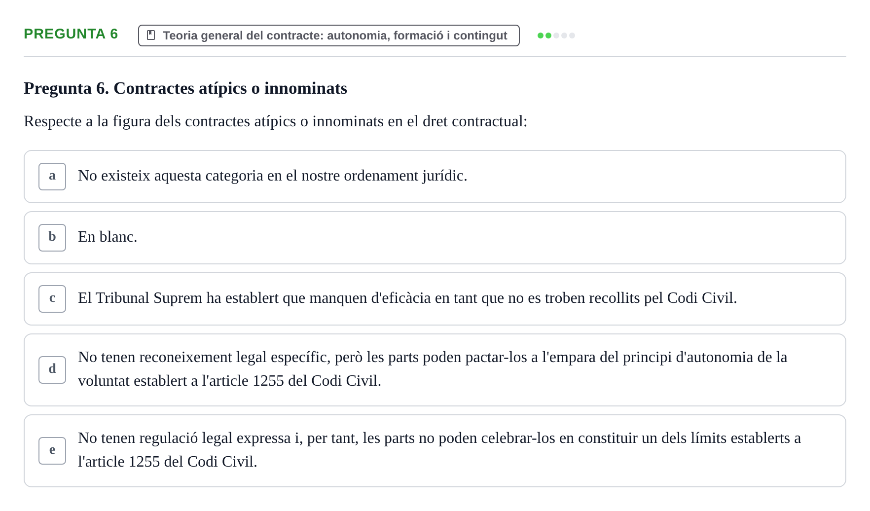Enunciado: Pregunta 6 · Part General del Dret Civil URV Examen tipus test 2. Part General del Dret Civil (Temes 1-15)