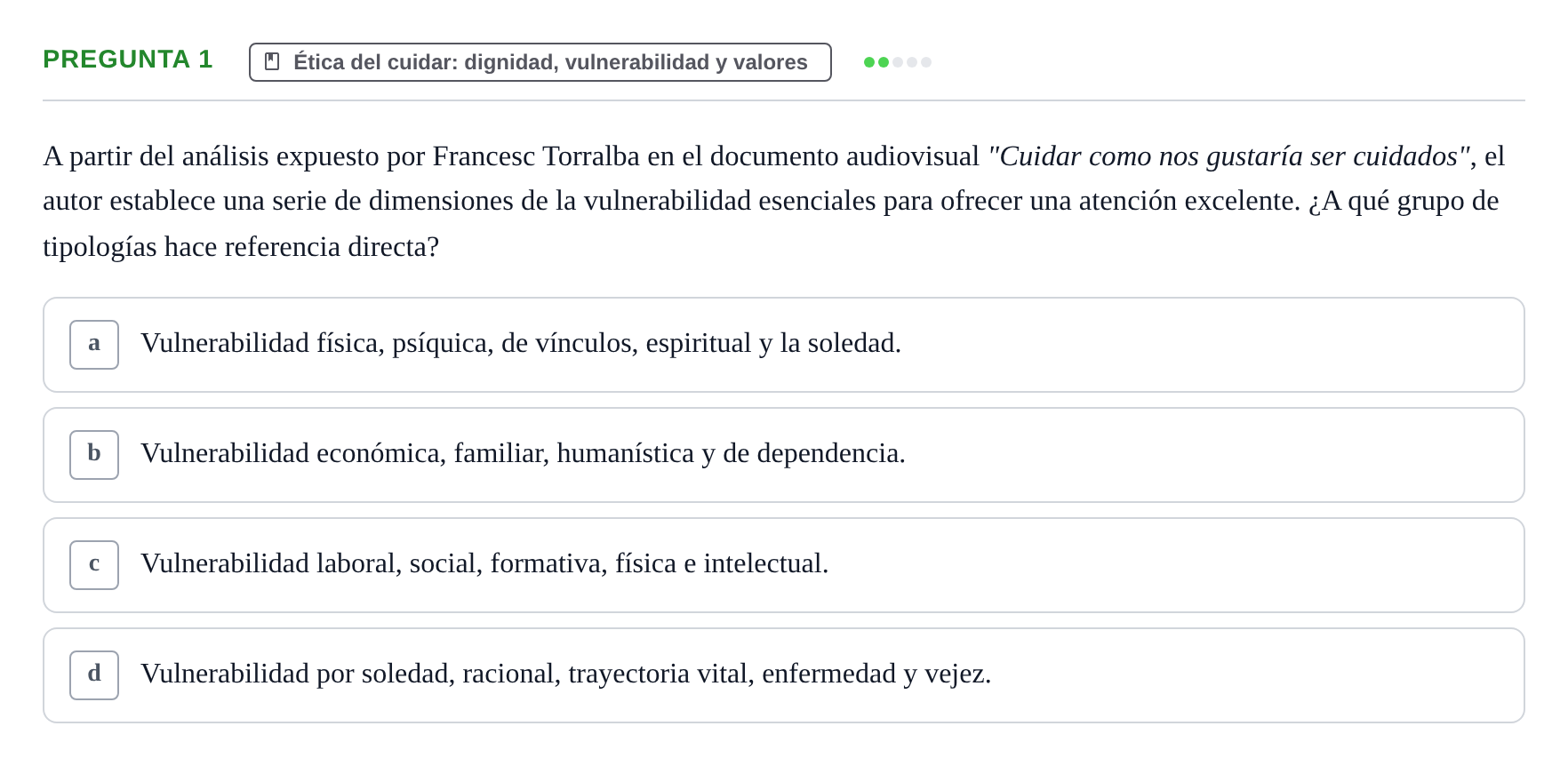 Enunciado: Pregunta 1 · Ética del Cuidar y Bases Conceptuales y Metodológicas de la Enfermería URV Examen de Ética del Cuidar y Fundamentos Metodológicos