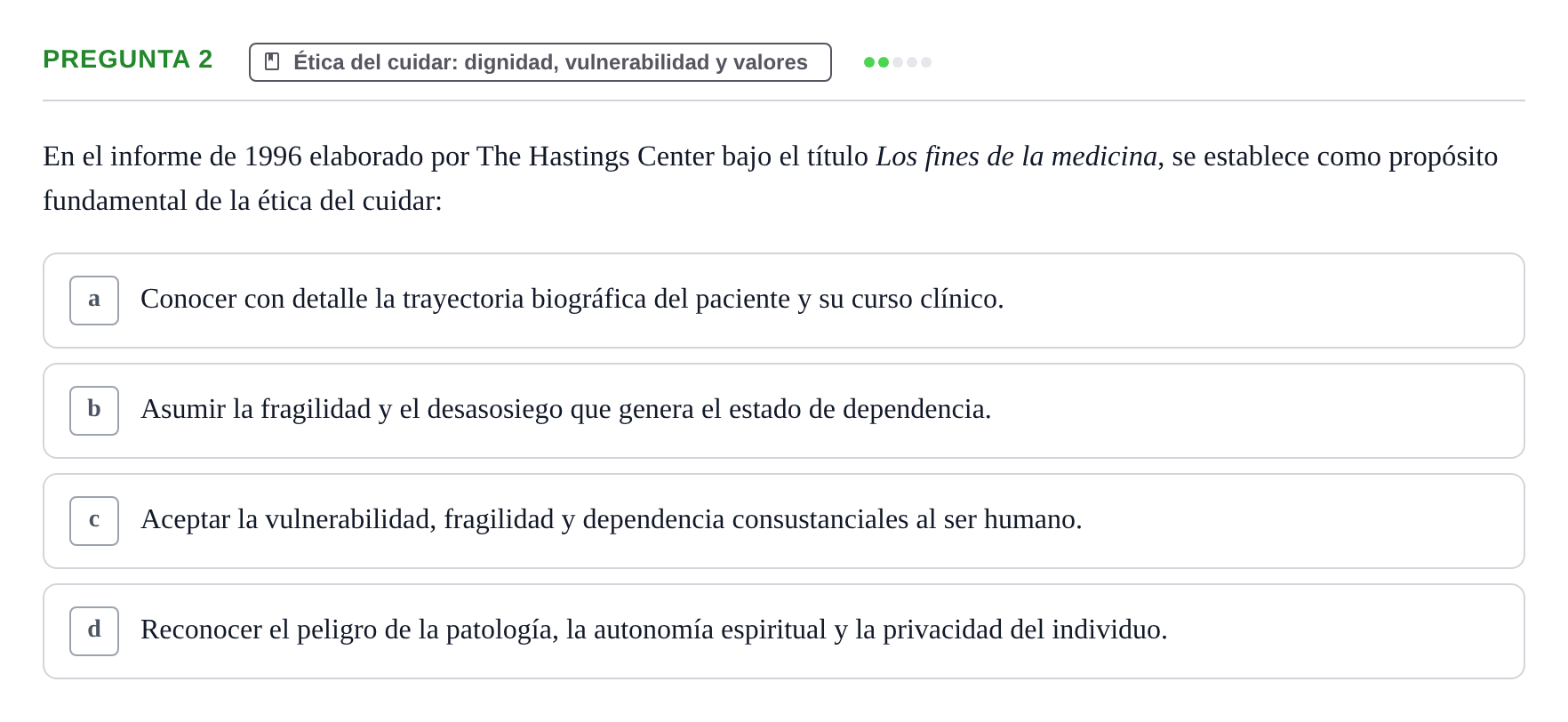 Enunciado: Pregunta 2 · Ética del Cuidar y Bases Conceptuales y Metodológicas de la Enfermería URV Examen de Ética del Cuidar y Fundamentos Metodológicos