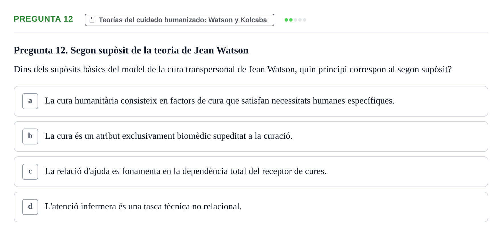 Enunciado: Pregunta 12 · Ética del Cuidar y Bases Conceptuales y Metodológicas de la Enfermería URV Examen d'Ètica del Cuidar i Fonaments Metodològics
