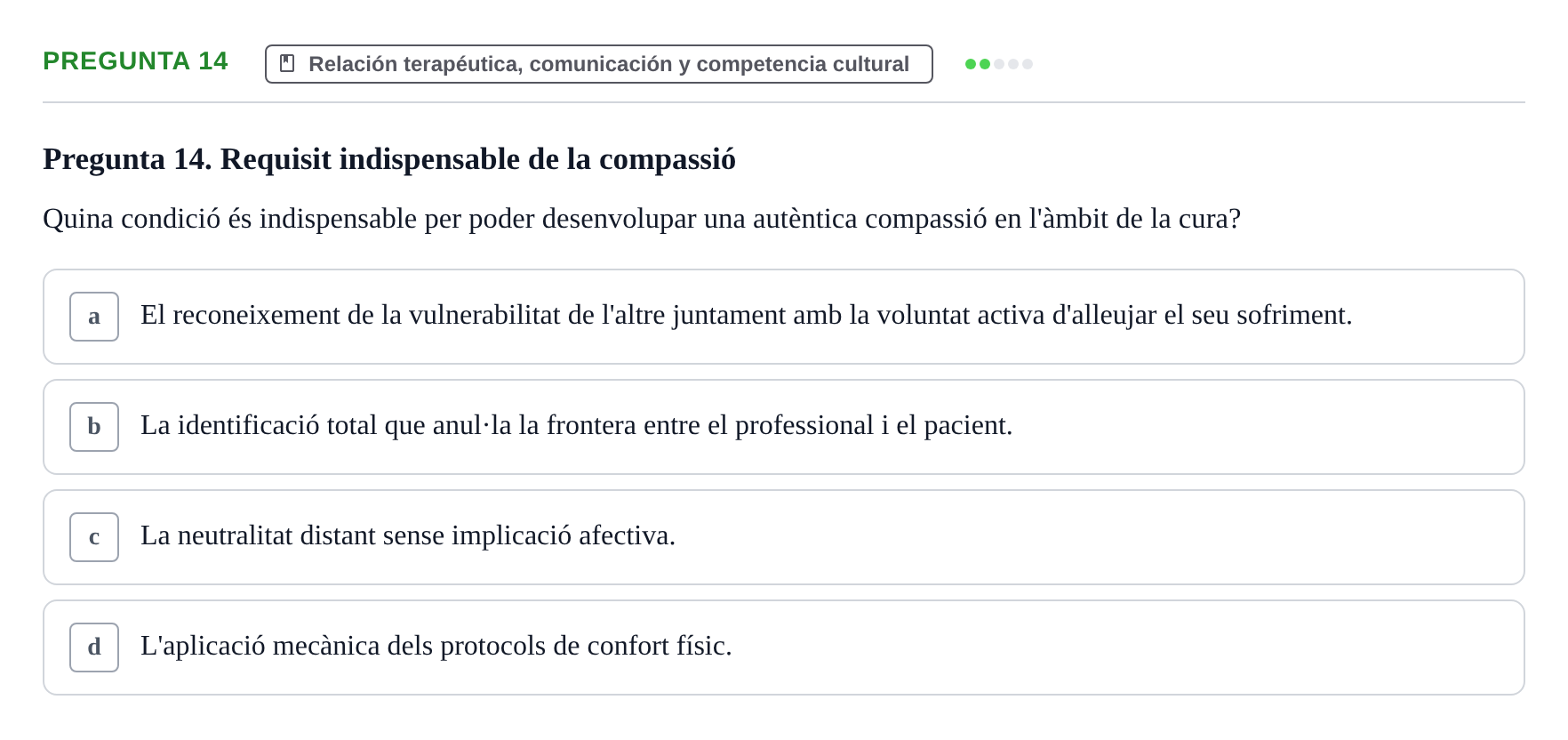 Enunciado: Pregunta 14 · Ética del Cuidar y Bases Conceptuales y Metodológicas de la Enfermería URV Examen d'Ètica del Cuidar i Fonaments Metodològics