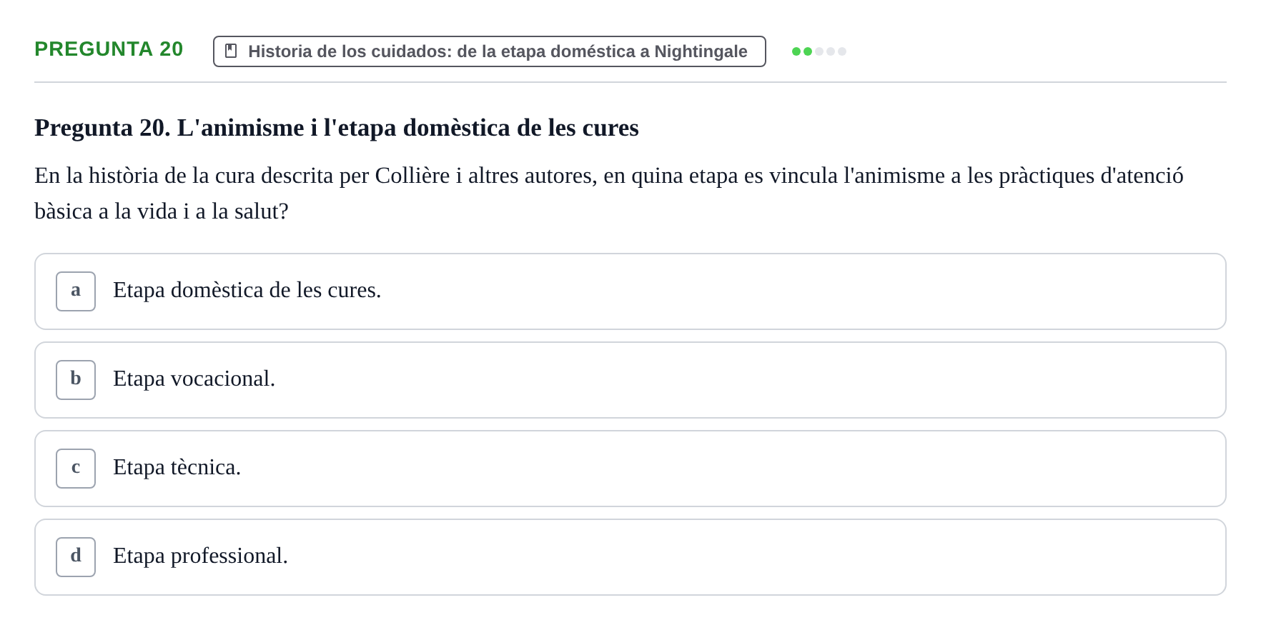 Enunciado: Pregunta 20 · Ética del Cuidar y Bases Conceptuales y Metodológicas de la Enfermería URV Examen d'Ètica del Cuidar i Fonaments Metodològics