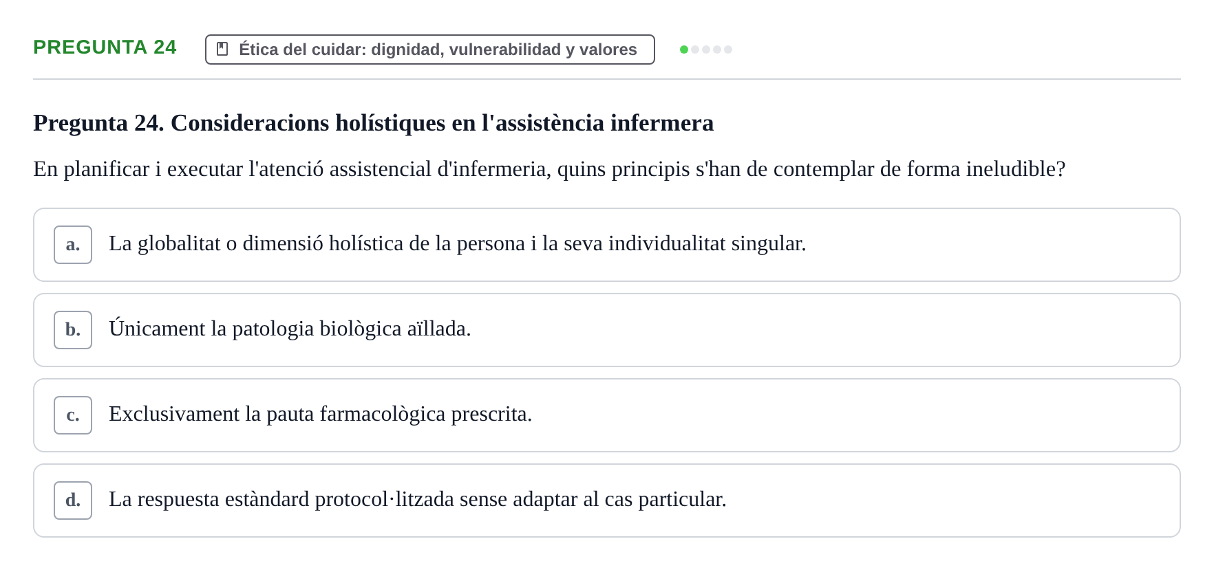Enunciado: Pregunta 24 · Ética del Cuidar y Bases Conceptuales y Metodológicas de la Enfermería URV Examen d'Ètica del Cuidar i Fonaments Metodològics