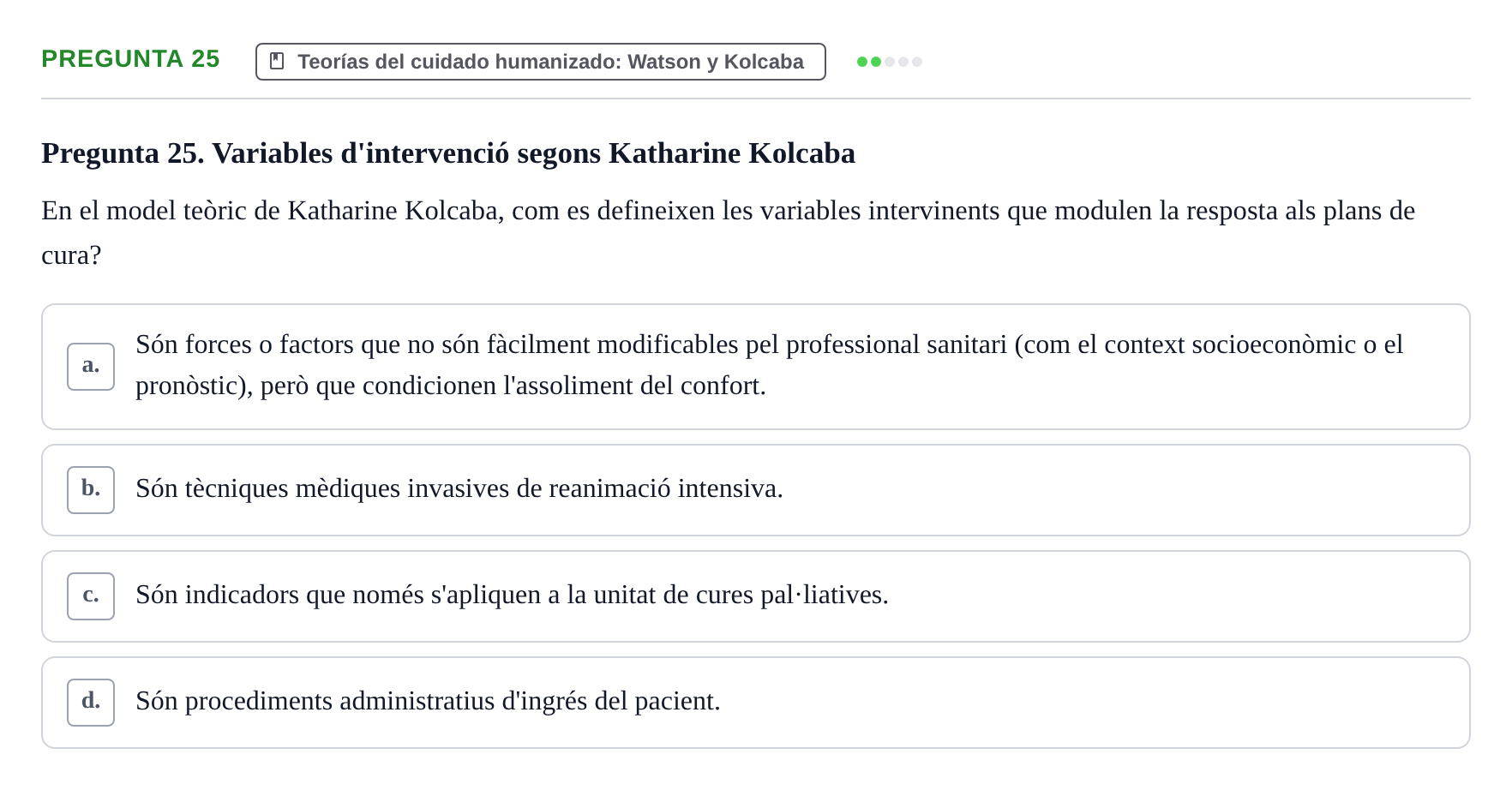 Enunciado: Pregunta 25 · Ética del Cuidar y Bases Conceptuales y Metodológicas de la Enfermería URV Examen d'Ètica del Cuidar i Fonaments Metodològics