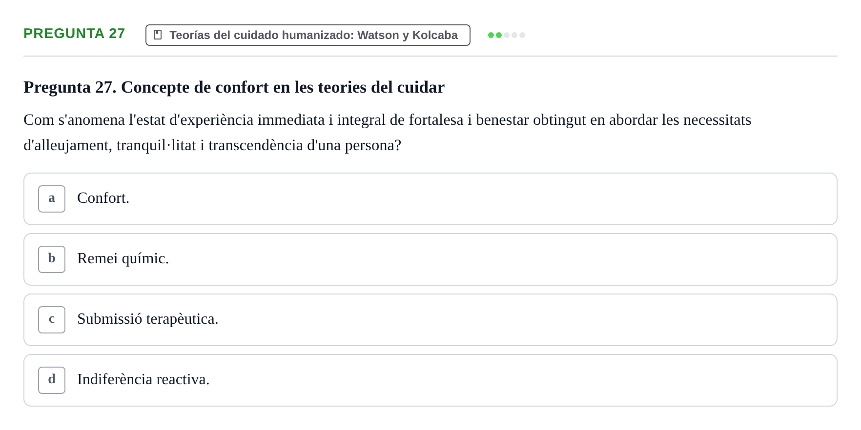 Enunciado: Pregunta 27 · Ética del Cuidar y Bases Conceptuales y Metodológicas de la Enfermería URV Examen d'Ètica del Cuidar i Fonaments Metodològics