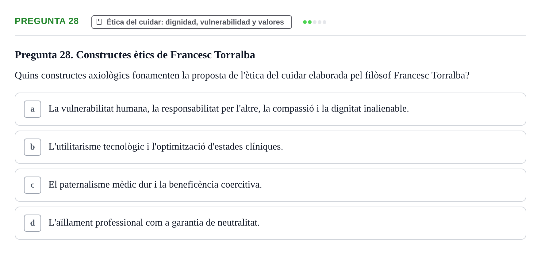 Enunciado: Pregunta 28 · Ética del Cuidar y Bases Conceptuales y Metodológicas de la Enfermería URV Examen d'Ètica del Cuidar i Fonaments Metodològics