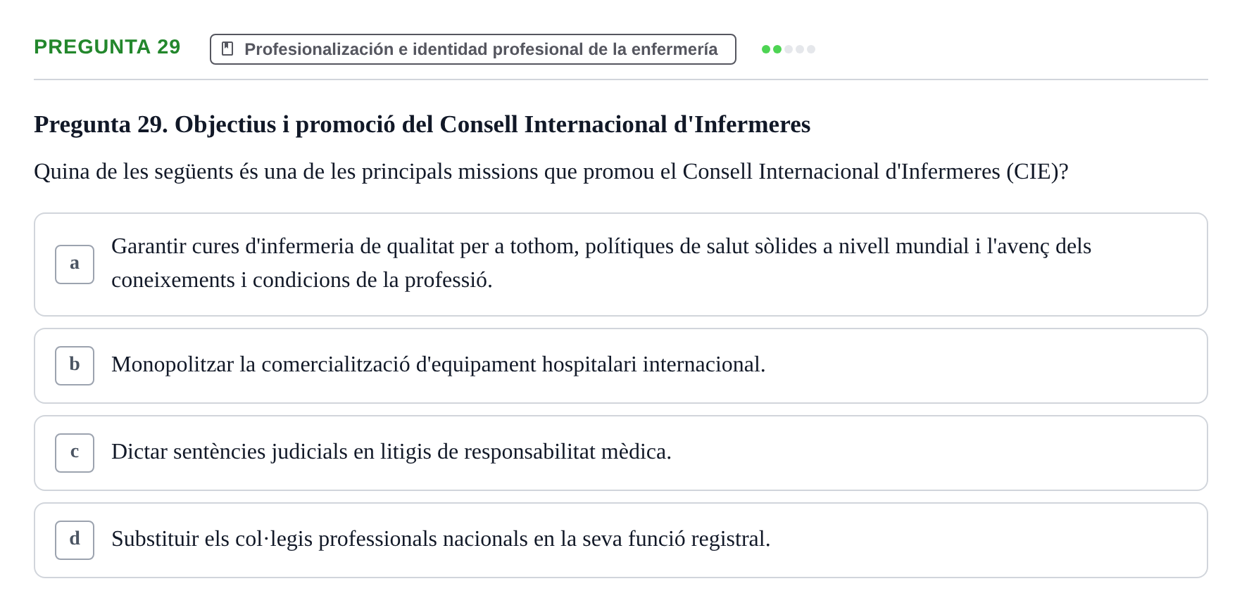 Enunciado: Pregunta 29 · Ética del Cuidar y Bases Conceptuales y Metodológicas de la Enfermería URV Examen d'Ètica del Cuidar i Fonaments Metodològics