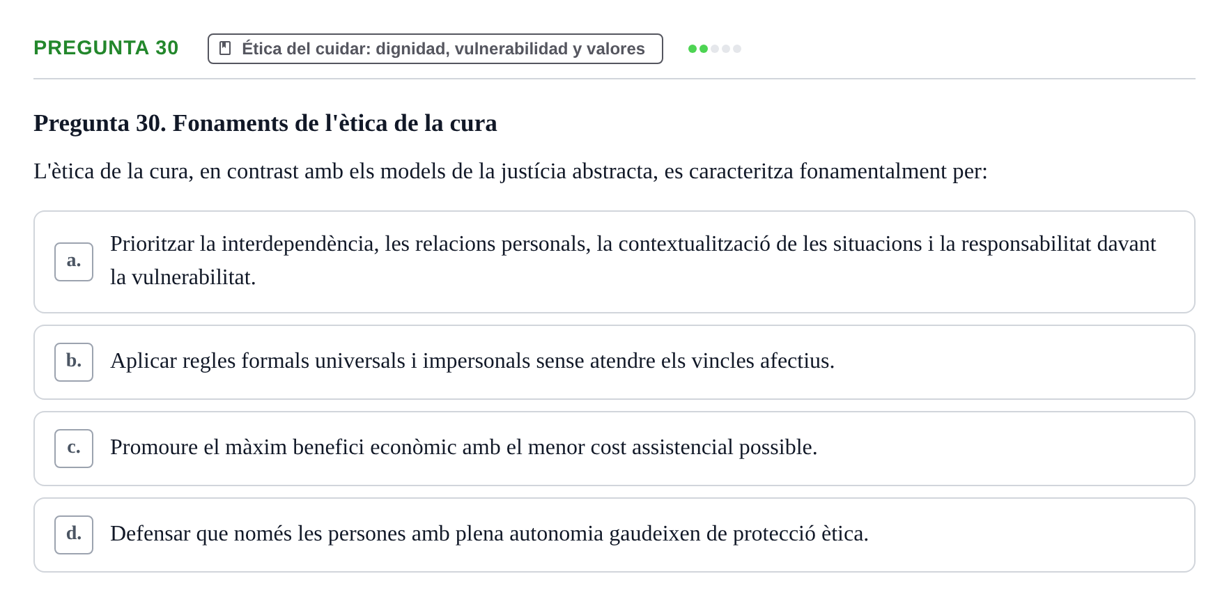 Enunciado: Pregunta 30 · Ética del Cuidar y Bases Conceptuales y Metodológicas de la Enfermería URV Examen d'Ètica del Cuidar i Fonaments Metodològics