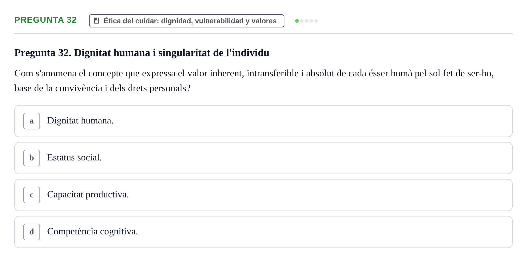 Enunciado: Pregunta 32 · Ética del Cuidar y Bases Conceptuales y Metodológicas de la Enfermería URV Examen d'Ètica del Cuidar i Fonaments Metodològics