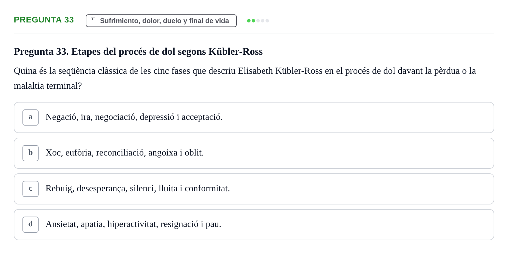 Enunciado: Pregunta 33 · Ética del Cuidar y Bases Conceptuales y Metodológicas de la Enfermería URV Examen d'Ètica del Cuidar i Fonaments Metodològics