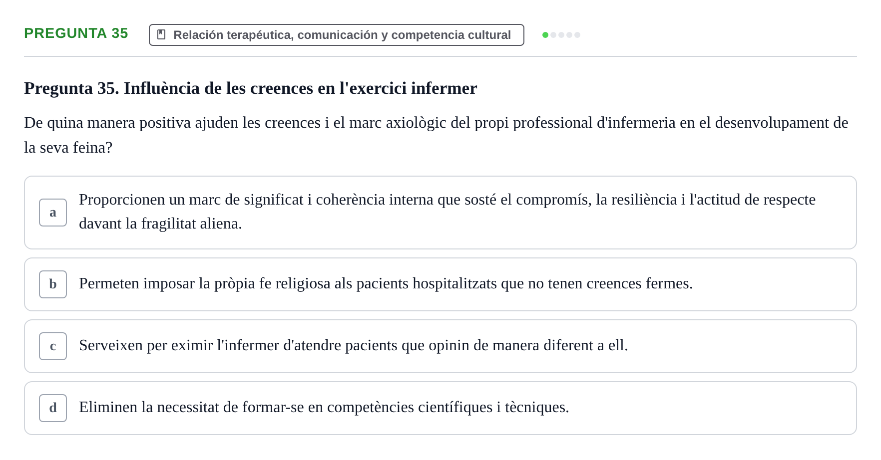 Enunciado: Pregunta 35 · Ética del Cuidar y Bases Conceptuales y Metodológicas de la Enfermería URV Examen d'Ètica del Cuidar i Fonaments Metodològics