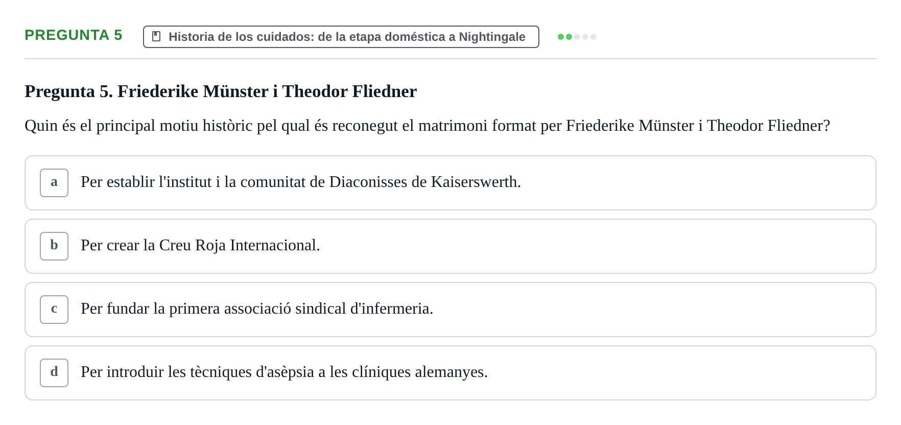 Enunciado: Pregunta 5 · Ética del Cuidar y Bases Conceptuales y Metodológicas de la Enfermería URV Examen d'Ètica del Cuidar i Fonaments Metodològics