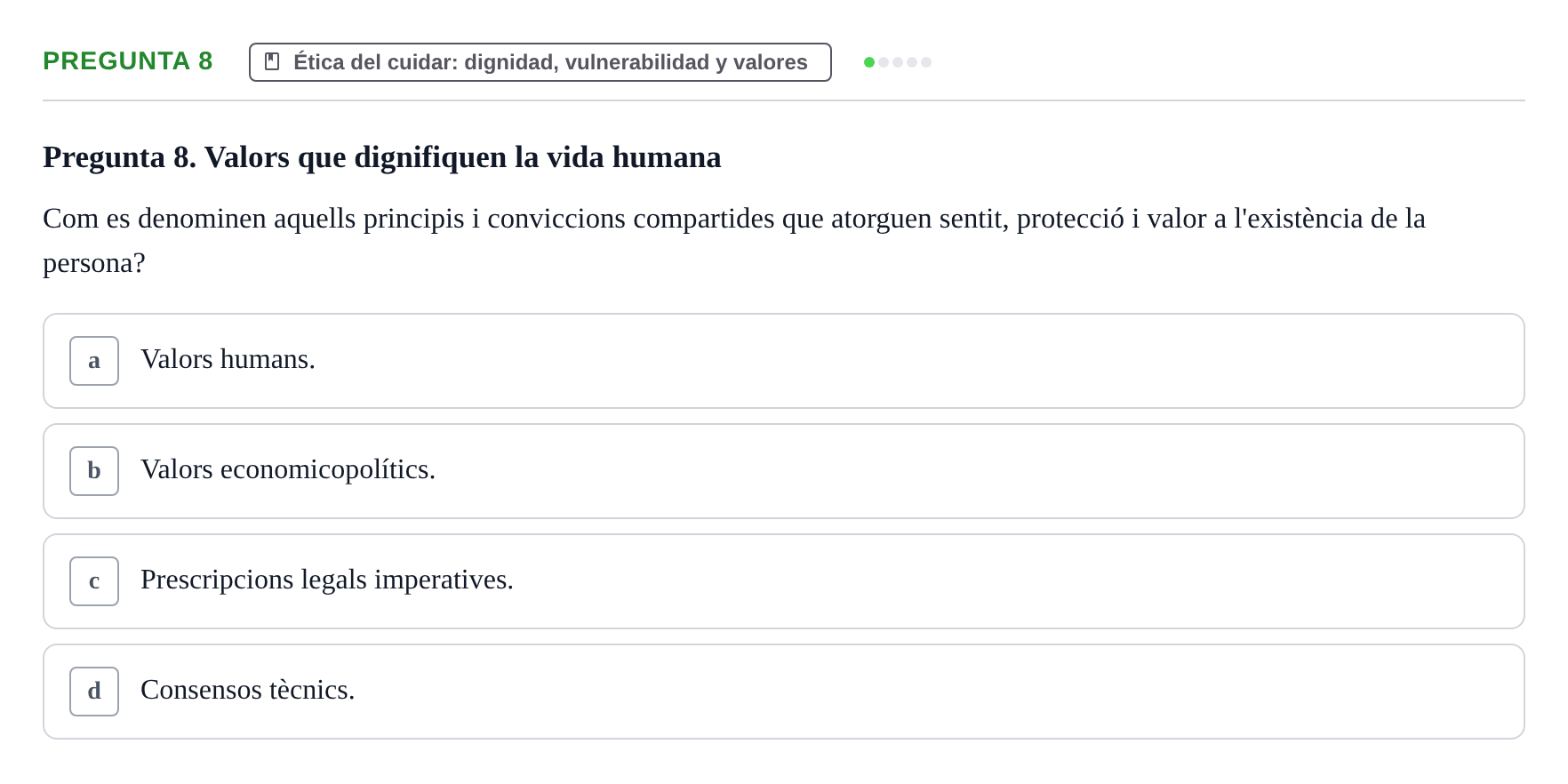 Enunciado: Pregunta 8 · Ética del Cuidar y Bases Conceptuales y Metodológicas de la Enfermería URV Examen d'Ètica del Cuidar i Fonaments Metodològics