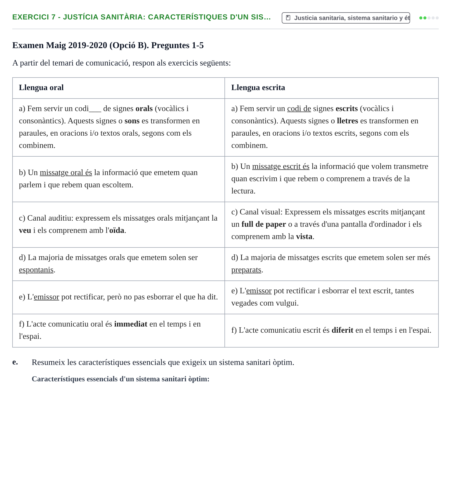 Enunciado: Ejercicio 7 - Justícia sanitària: característiques d'un sis… · Bases de Comunicación y Ética URV 2011