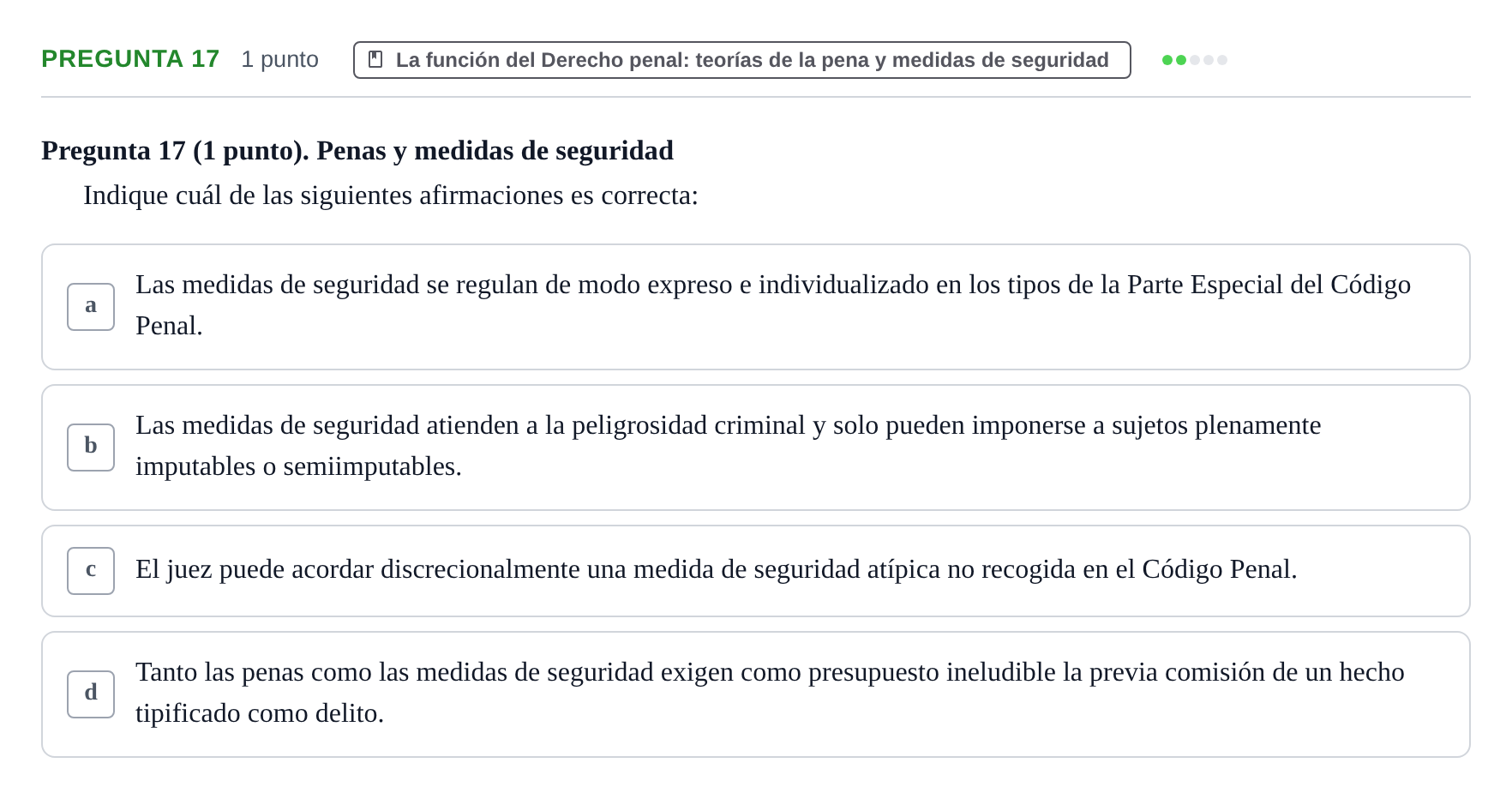 Enunciado: Pregunta 17 · Fundamentos del Derecho Penal y Teoría del Delito UB Examen Parcial de Fundamentos del Derecho Penal y Teoría del Delito (Temas 1-9)