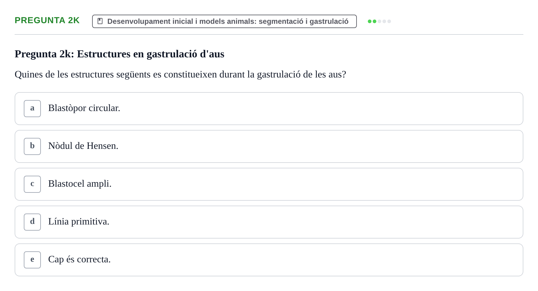 Enunciado: Pregunta 2k · Bilogía Celular y del Desarrollo UB Examen de pràctiques: Preguntes tipus test resoltes