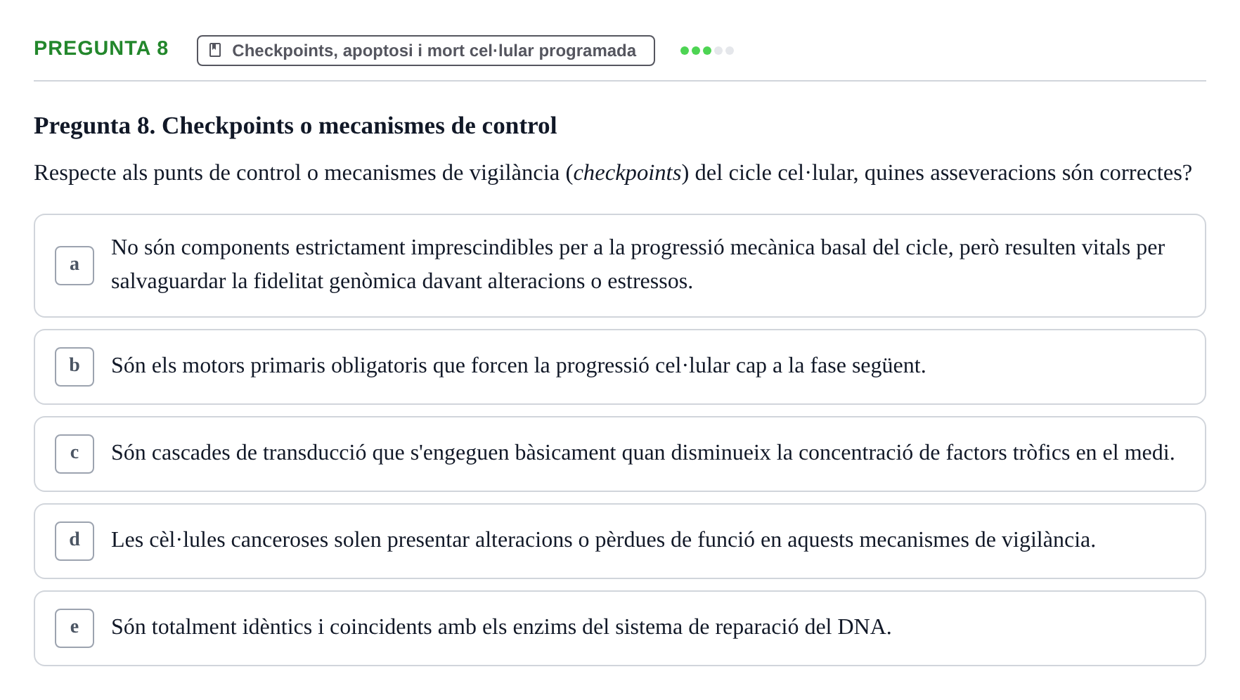 Enunciado: Pregunta 8 · Bilogía Celular y del Desarrollo UB Examen parcial de Biologia Cel·lular: Cicle cel·lular, apoptosi, meiosi i oncologia